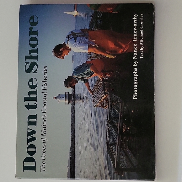 Down The Shore The Faces Of Maine's Coastal Fisheries By Nancy Trueworthy 2003 - Picture 5 of 14